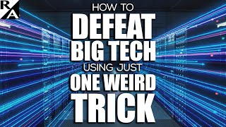 How to Defeat Big Tech Using Just One Weird Trick