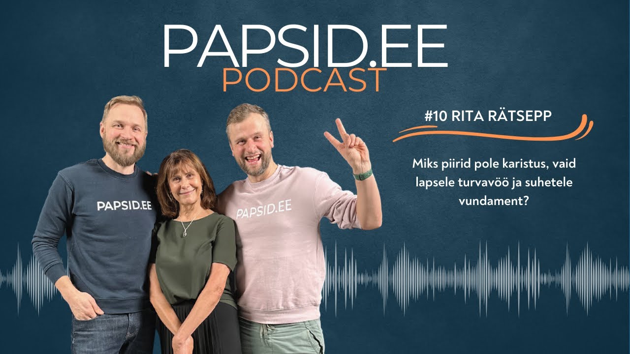 #10 - Rita Rätsepp: Miks piirid pole karistus, vaid lapsele turvavöö ja suhetele vundament?