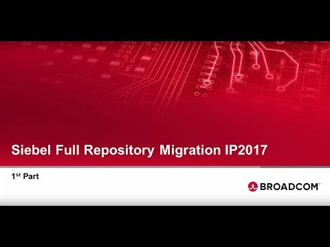 Siebel Full Repository Migration IP2017 - Part 1