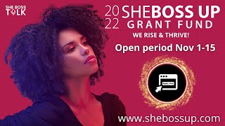 2022 SHE BOSS UP GRANT APPLICATIONS OPEN | SHE BOSS TALK