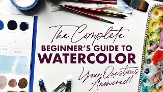 The Complete Beginner's Guİde to Watercolor: Common Questions Answered
