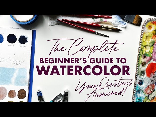 The Complete Beginner's Guide to Watercolor