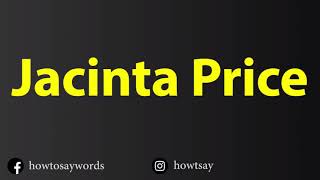 How To Pronounce Jacinta Price