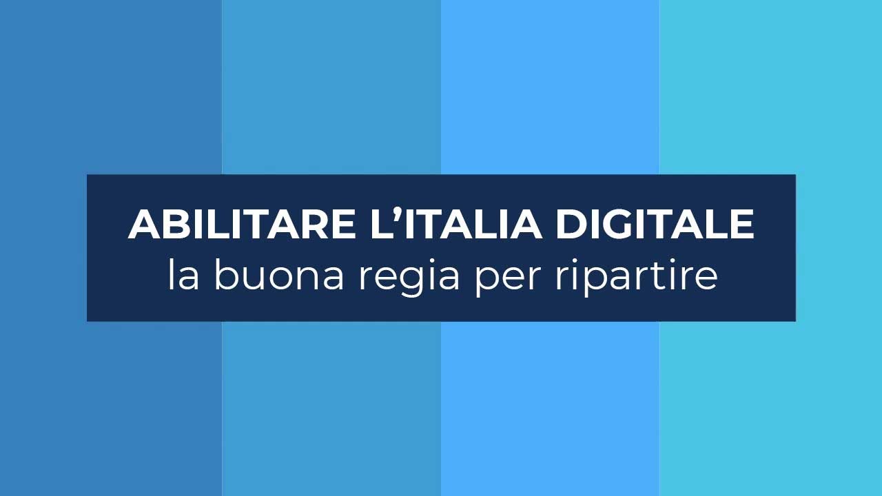 Abilitare l’Italia digitale: la buona regia per ripartire