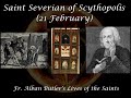 Saint Severian of Scythopolis (21 February): Butler's Lives of the Saints