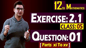 12th Math | Exercise: 2.1 | Class: 05 | Question: 01 (Parts xi To xv) | By Syed Bakht