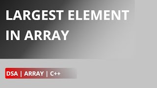 Largest Element in Array   | Practice |  GeeksforGeeks