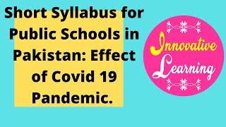 Short Syllabus for Public Schools In Pakistan: Effect of Covid 19 Pandemic.