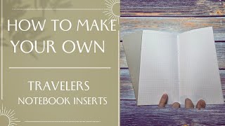 How to Make Your Own Traveler's Notebook Inserts