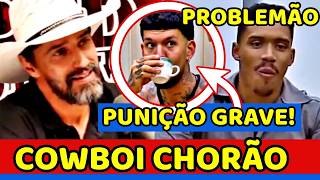 🚨🤯CHORÃO! COWBOY DETONA VITÓRIA de Ana Paula E MOSTRA PIOR LADO; CASA DO PATRÃO TEM CAOS E PUNIÇÃO