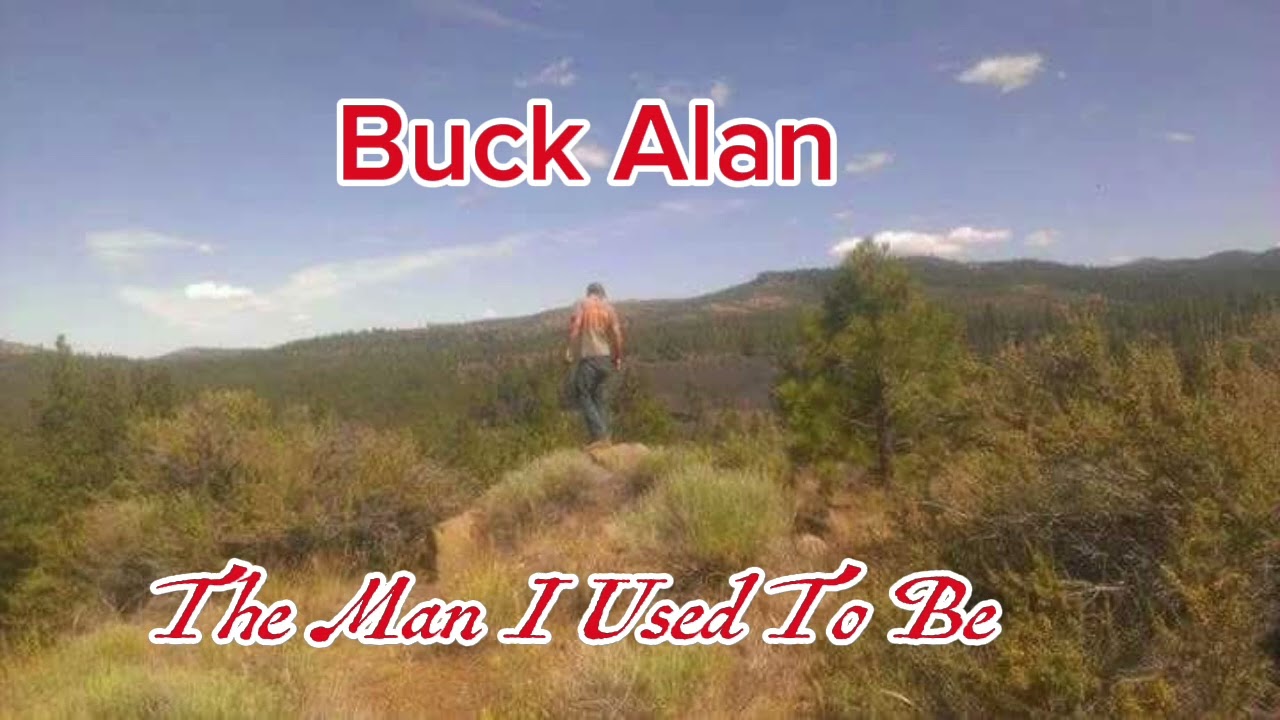 Buck Alan: The Man I Used To Be! 
