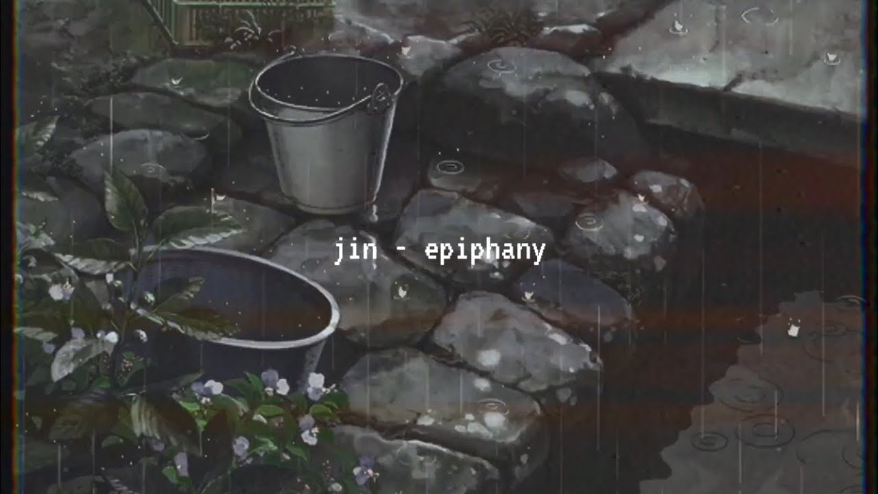jin - epiphany (slowed down but it’s raining)༄