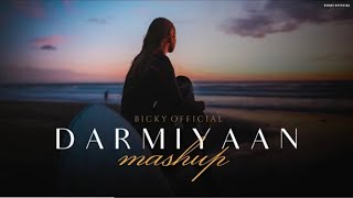 Darmiyaan Mashup 2024 - Shafqat Amanat Ali, Armaan Malik, Yasser - Sad Chillout - BICKY OFFICIAL