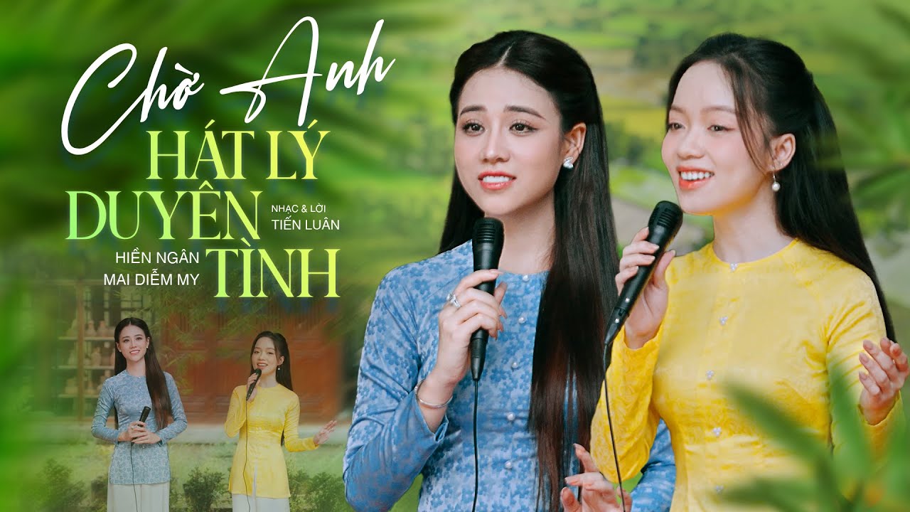 Hai Nữ Ca Sĩ Xinh Đẹp Song Ca Ngọt Như Mía Lùi | Chờ Anh Hát Lý Duyên Tình - Hiền Ngân, Mai Diễm My