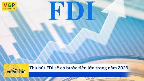 Thu hút FDI sẽ có bước tiến mới trong năm 2023