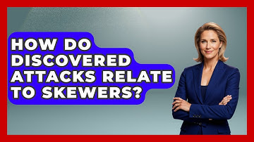 How Do Discovered Attacks Relate To Skewers? - The Chess Codex