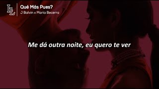 Qué Más Pues? (TRADUÇÃO) - J Balvin x María Becerra