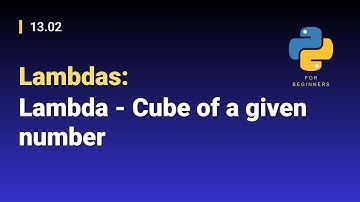 [Python for Beginners]: 13.02. Lambdas: Lambda - Cube of a given number