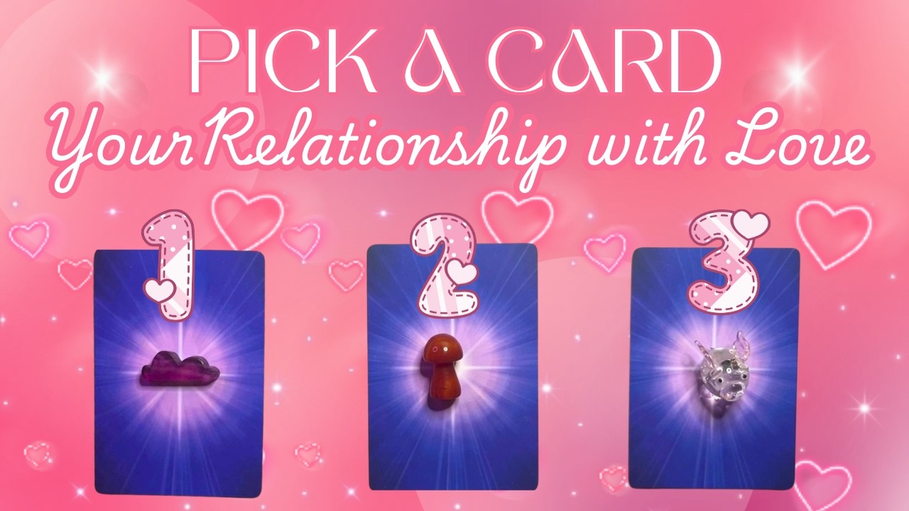 Your RELATIONSHIP with LOVE 💖💘💖| Pick A Card | Love Reading