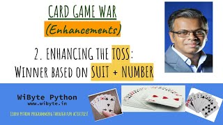 2. Card Game War Enhancements: Enhancing the Toss- Winner based on suit + number
