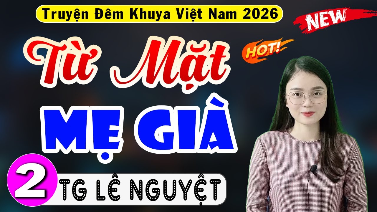 Truyện thực tế nhân văn sâu sắc: TỪ MẶT MẸ GIÀ [TẬP 2] - MC Thu Huệ kể chuyện có thật