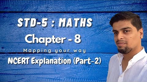 Std5 - Maths - Chapter 8 - Mapping your way : NCERT Explanation (Part-2)
