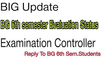 Big Update BG 6th semester Evaluation Status|Examination Controller Reply to students
