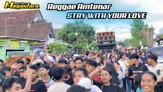 Video thumbnail of "REGGAE AMTENAR STAY WITH YOUR LOVE FT PUTRA MEGANTARA LIVE TERBARU"