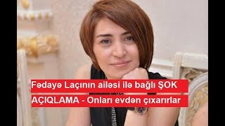 Fədayə Laçının Ailəsi Ilə Bağlı Şok Açiqlama - Onları Evdən Çıxarırlar