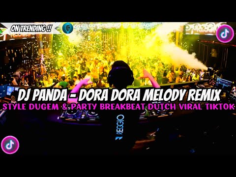 DJ PANDA - DORA DORA FULL MELODY || STYLE DUGEM \u0026 PARTY BREAKBEAT DUTCH VIRAL TIKTOK 2025