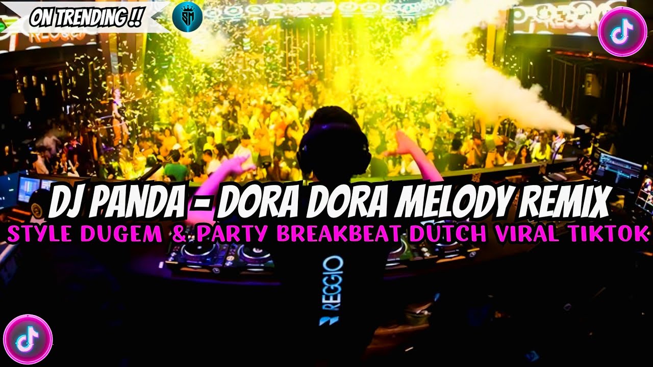 DJ PANDA - DORA DORA FULL MELODY || STYLE DUGEM & PARTY BREAKBEAT DUTCH VIRAL TIKTOK 2025