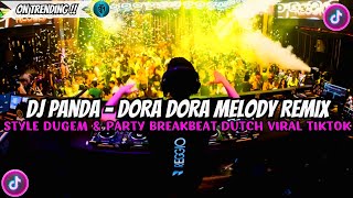 DJ PANDA - DORA DORA FULL MELODY || STYLE DUGEM & PARTY BREAKBEAT DUTCH VIRAL TIKTOK 2025