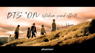 [Stadium Sound Effect] BTS - &#39;ON&#39; (Use Headphone)