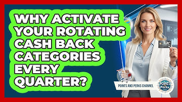 Why Activate Your Rotating Cash Back Categories Every Quarter? - Points and Perks Channel