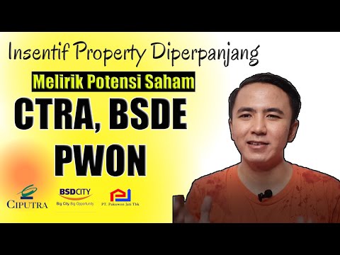 Analisa Saham Properti CTRA, BSDE, PWON | Melirik Potensi Properti