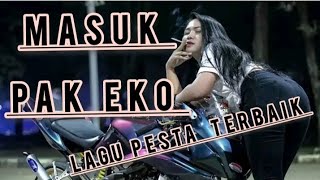 MASUK PAK EKO ||LAGU PESTA TERBAIK