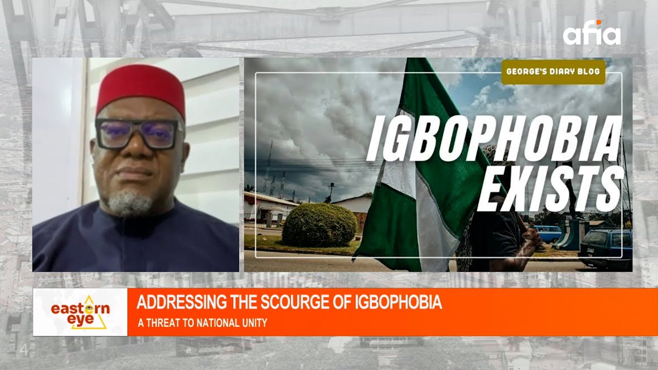 Addressing The Scourge od Igbophobia: A Threat to National Unity