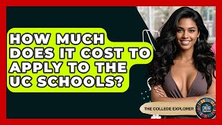 How Much Does It Cost To Apply To The UC Schools? - The College Explorer