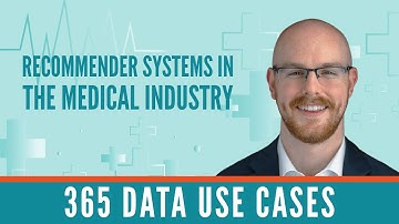 Recommender Systems in the Medical Industry with Alex | 365 Data Use Cases
