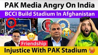 PAK Media Angry On India & BCCI For Building Stadium In Afghanistan | Injustice With PAK 🥵