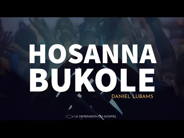 Hosanna bukole alléluyah hosanna class=