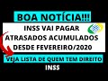 EXCELENTE NOTÍCIA! INSS VAI PAGAR ATRASADOS DESDE FEVEREIRO! VEJA LISTA DE QUEM PODE RECEBER! GRANA!