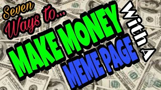 7 ways to make money running a meme page by calculus daddy. i won't
post spoilers in the description, bit likely first one who does
contents will ...