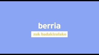 BERRIA, zuk badakizulako (azpidatziak)