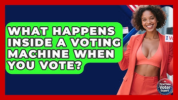 What Happens Inside A Voting Machine When You Vote? - First Time Voter Expert