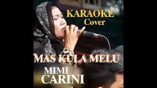 MAS KULA MELU KARAOKE COVER MIMI CARINI