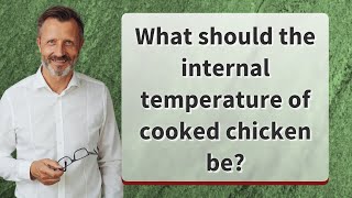 What should the internal temperature of cooked chicken be?