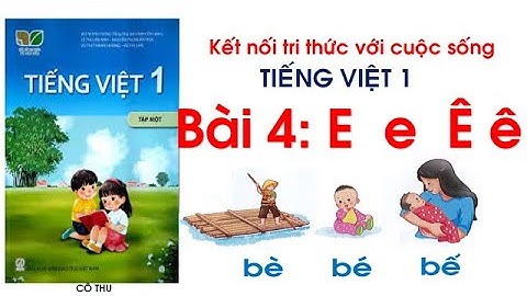 Tiếng Việt lớp 1| Bài: 4 E e Ê ê  Kết nối tri thức với cuộc sống | Cô Thu| Đánh vần Tiếng Việt lớp 1