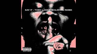 Tory Lanez  Say It shlohmo Remix 