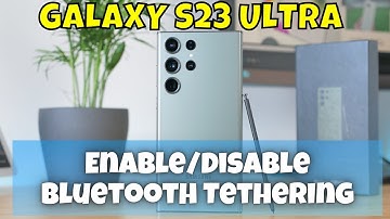 How to Enable/Disable Bluetooth Tethering Samsung Galaxy S23 Ultra